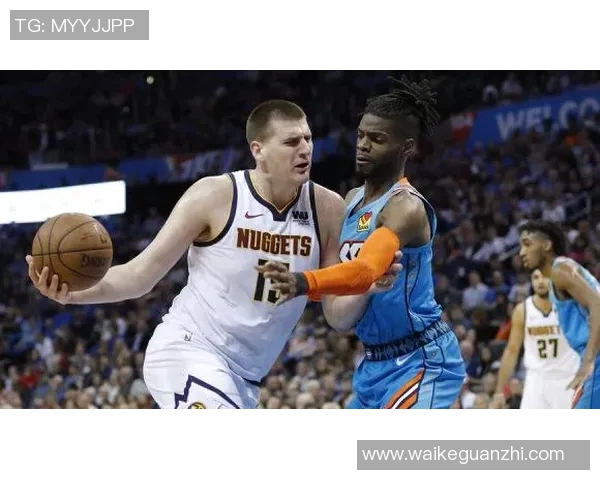 掘金与雷霆精彩对决直播吧全程回放与赛后分析分享